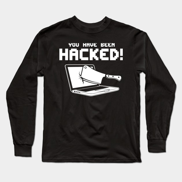 YOU HAVE BEEN HACKED! Long Sleeve T-Shirt by jumpingmaster